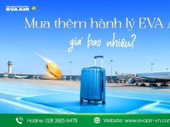 Mua thêm hành lý EVA Air giá bao nhiêu? Bảng giá mới nhất
